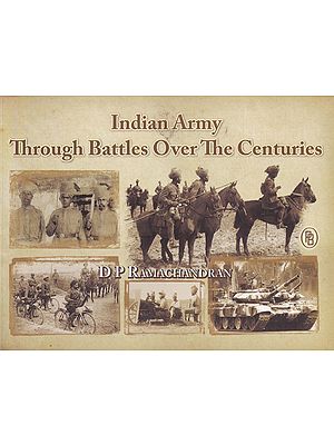 Indian Army Through Battles Over The Centuries