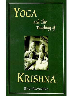 Yoga and The Teaching of Krishna- Essays on The Indian Spiritual Traditions