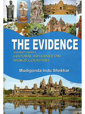 The Evidence- Ancient India's Cultural Influence On World Countries