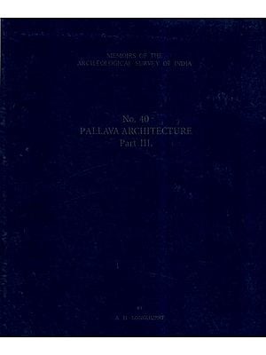 Pallava Architecture, Part III (The later of Rajasimha Period) (Memoirs No-40)