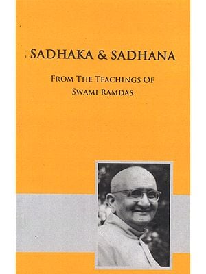 Sadhaka and Sadhana- From The Teachings of Swami Ramdas