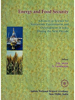 Energy And Food Security- Advances In Science For Sustainable Enviroment And Development In India During The Next Decade