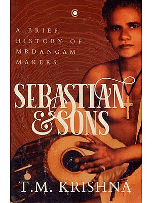 Sebastian and Sons- A Brief History Of The Mridangam Makers