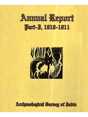 Annual Report of Archaeological Survey of India (Part- 1,1910-1911)