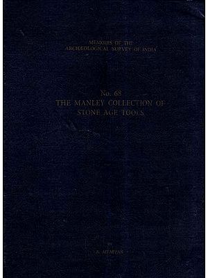 The Manley Collection Of Stone Age Tools- Memoirs of Archaeological Survey of India (No-68)