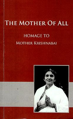 The Mother of All- Homage to Mother Krishnabai