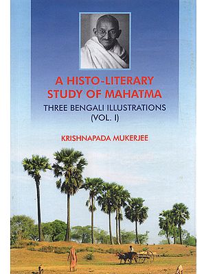 A Histo-Literary Study of Mahatma- Three Bengali Illustrations (Vol-I)