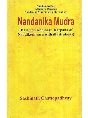 Nandanika Mudra (Based On Abhinaya Darpana of Nandikeshwara With Illustrations)