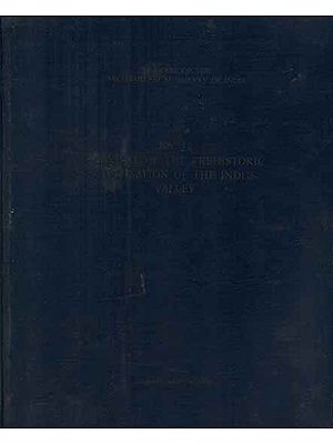 Survival of The Prehistoric Civilisations of The Indus Valley- Memoirs of The Archaeological Survey of India (An Old and Rare Book)