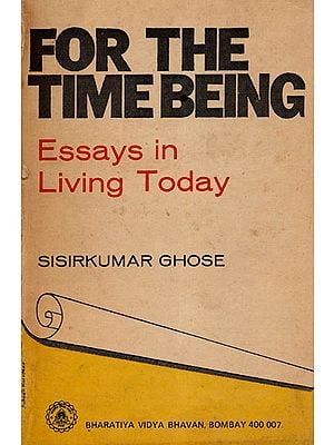 For The Time Being- Essays in Living Today (An Old and Rare Book)