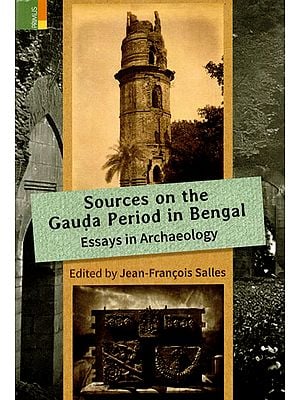 Sources on the Gauda Period in Bengal Essays in Archeology