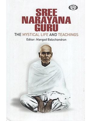 Sree Narayana Guru: The Mystical Life and Teachings