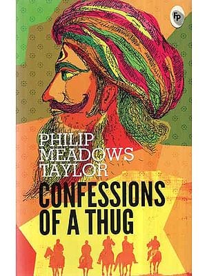 Confessions of A Thug (A Novel)