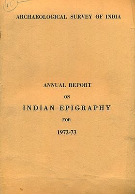 Annual Report on Indian Epigraphy for 1972-73 (An Old and Rare Book)