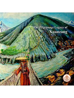 The Pilgrimage Legacy of Xuanzang