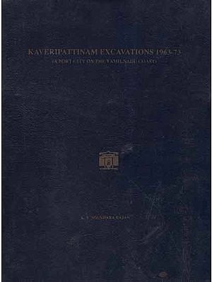 Kaveripattinam Excavations 1963-73- A Port City on The Tamil Nadu Coast (An Old and Rare Book)