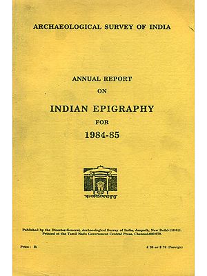 Annual Report on Indian Epigraphy for 1984-85 (An Old and Rare Book)