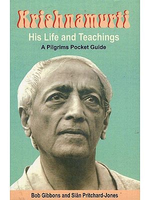 Krishnamurti- His Life and Teachings