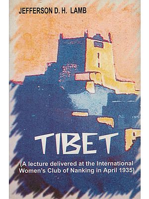 Tibet (A Lecture Delivered at the International Women's Club of Nanking in April 1935)