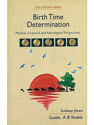 Birth Time Determination - Medical, Scriptural and Astrological Perspectives