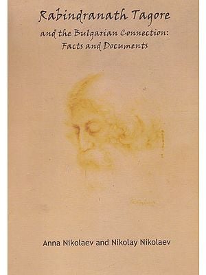 Rabindranath Tagore and The Bulgarian Connection: Facts and Documents