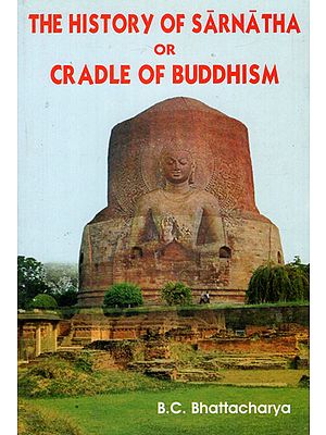The History of Sarnatha or Cradle of Buddhism