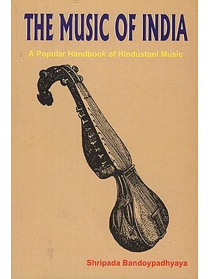 The Music of India (A Popular Handbook of Hindustani Music)