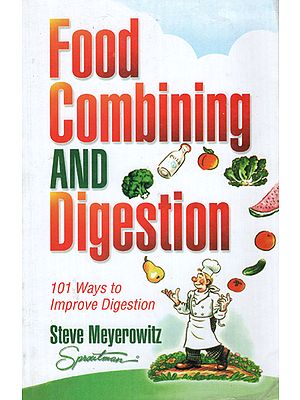 Food Combining and Digestion (101 Ways to Improve Digestion)