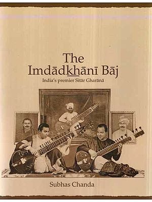 The Imdadkhani Baj- India's Premier Sitar Gharana (With CD Inside)