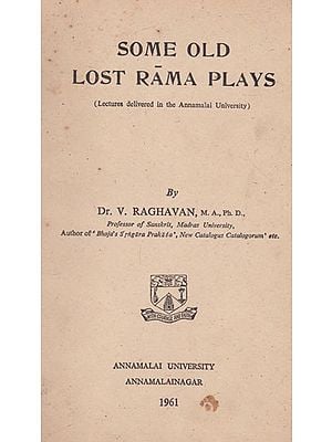 Some Old Lost Rama Plays- Lectures Delivered in The Annamalai University (An Old and Rare Book)