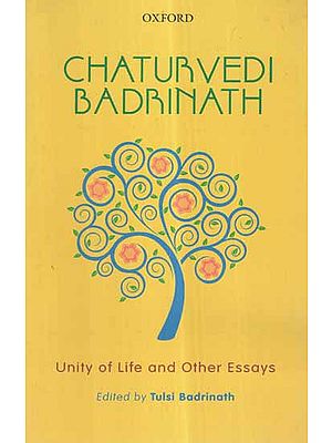 Chaturvedi Badrinath- Unity of Life and Other Essays