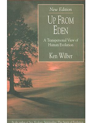 Up From Eden (A Transpersonal View of Human Evolution)