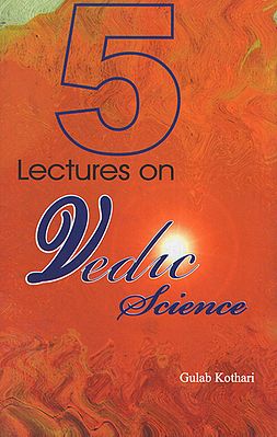 Five Lectures on Vedic Science