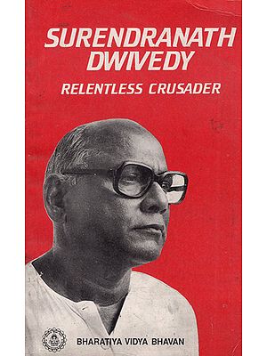 Surendranath Dwivedy- Relentless Crusader (An Old and Rare Book)