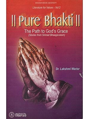 Pure Bhakti - The Path to God's Grace (An Old and Rare Book)