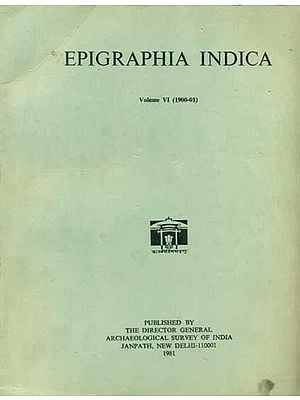 Epigraphia Indica - Volume VI, 1900-01 (An Old and Rare Book)