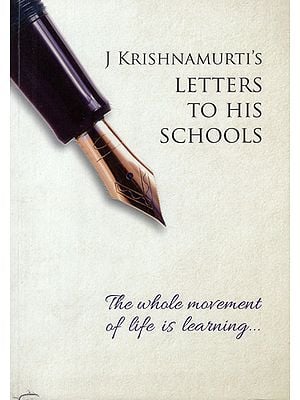 J Krishnamurti's Letters to His Schools