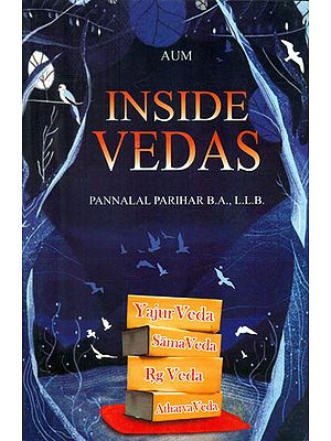 Inside Vedas (Yajur Veda, Sama Veda, Rg Veda and Atharva Veda)
