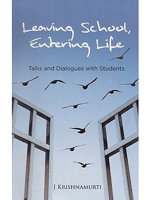 Leaving School Entering Life (Talks and Dialogues with Students)