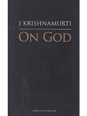 J Krishnamurti on God
