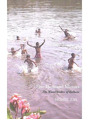 Five Thousand Mirrors - The Water Bodies of Kolkata