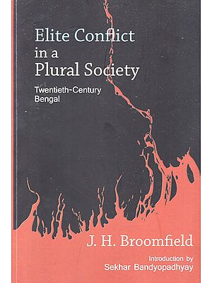 Elite Conflict in a Plural Society- Twentieth Century Bengal