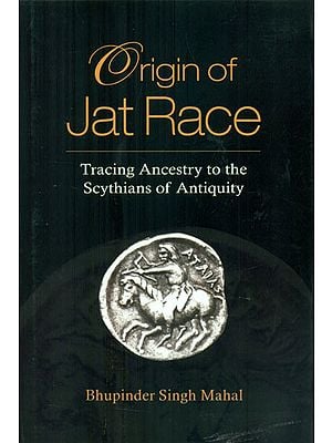 Origin of Jat Race - Tracing Ancestry to the Scythians of Antiquity