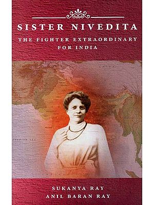 Sister Nivedita (The Fighter Extraordinary for India)