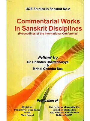 Commentarial Works in Sanskrit Disciplines (Proceedings of the International Conference)