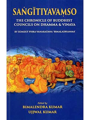 Sangitiyavamso- The Chronicle of Buddhist Councils on Dhamma & Vinaya (By Somdet Phra Vanaratana 'Bimaladhamma')