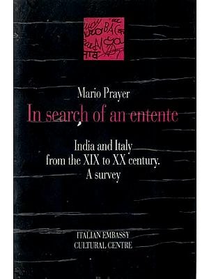 In Search of an Entente- India and Italy From the XIX to XX Century- A Survey (An Old and Rare Book)