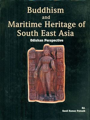 Buddhism and Maritime Heritage of South East Asia (Odishan Perspective)