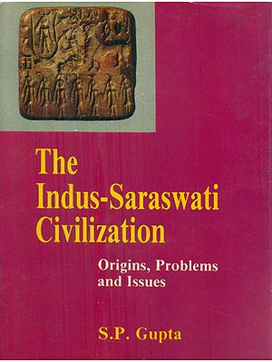 The Indus-Saraswati Civilization - Origins, Problems and Issues