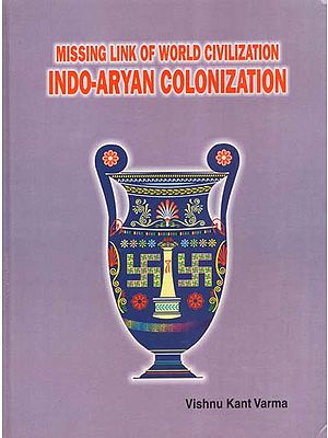 Missing Link of World Civilization- Indo-Aryan Colonization